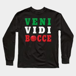 Bocce Veni Vidi Bocce Funny Bocce Player Long Sleeve T-Shirt